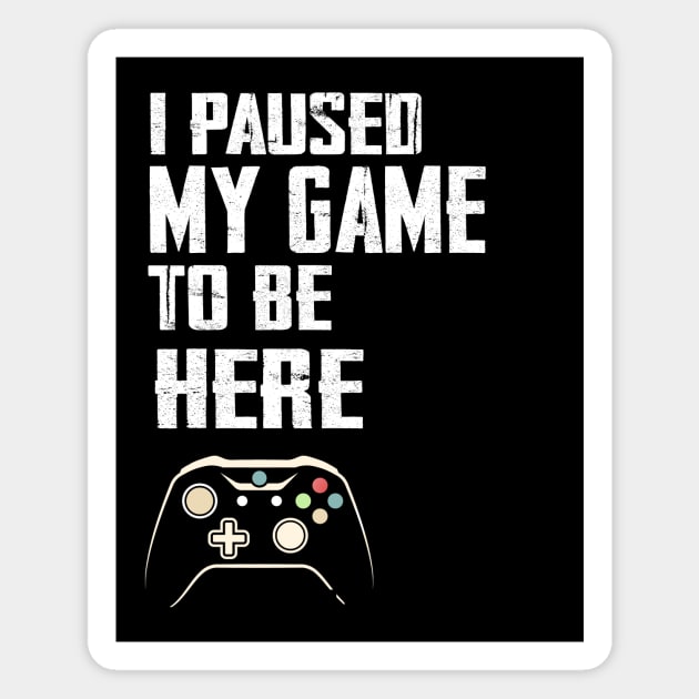 I Paused My Game to Be Here Video Gamer Mens Retro Graphic Funny T Shirt Magnet by CoolFuture